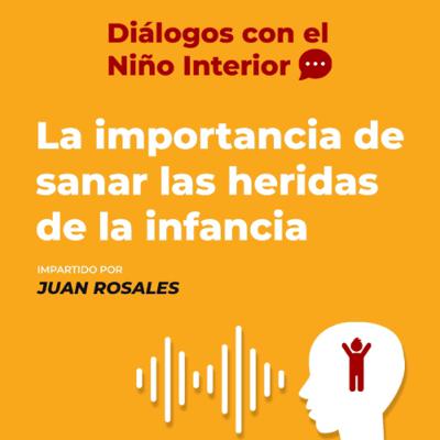 La importancia de sanar las heridas de infancia