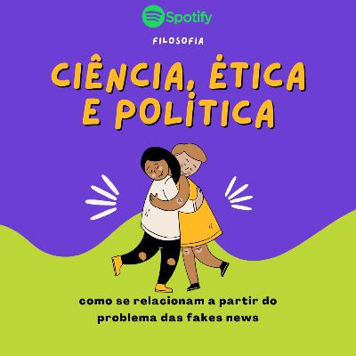 Como a ciência, ética e política se relacionam a partir do problema das fake news? Como a ciência, ética e política se relacionam a partir do problema das fake news?