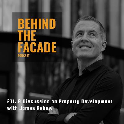 271. A Conversation on Property Development with James Askew 271. A Conversation on Property Development with James Askew