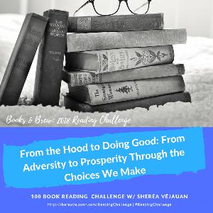Books & Brew:From the Hood to Doing Good: From Adversity to Prosperity Through the Choices We Make