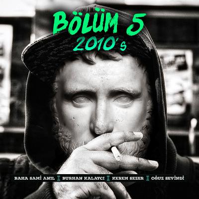 Bölüm 5 | 2010’lar | Podcast