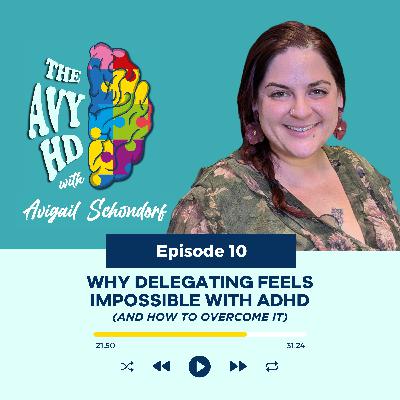 Episode 10: Why Delegating Feels Impossible with ADHD (and How to Overcome It) Episode 10: Why Delegating Feels Impossible with ADHD (and How to Overcome It)