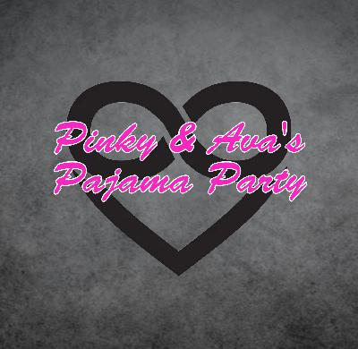 Pinky & Ava's Pajama Party --Episode 23 / Scenes, Snacks, & Self Discovery Pinky & Ava's Pajama Party --Episode 23 / Scenes, Snacks, & Self Discovery