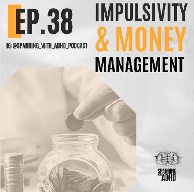 38. Impulsivity & Money Management