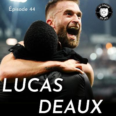 #44 - Le secret qui l'a porté de la National à la Ligue des Champions: l'histoire de Lucas Deaux