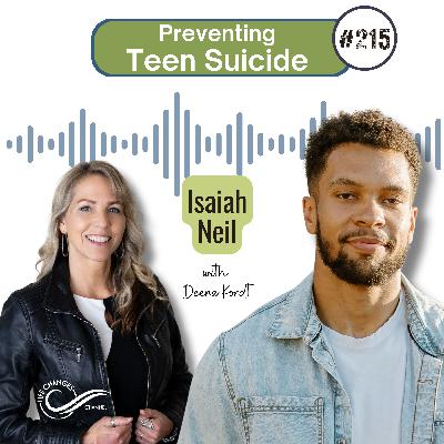 #215 Preventing Teen Suicide. With Isaiah Neil #215 Preventing Teen Suicide. With Isaiah Neil