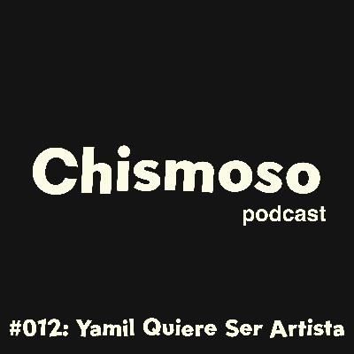#012: Yamil Quiere Ser Artista