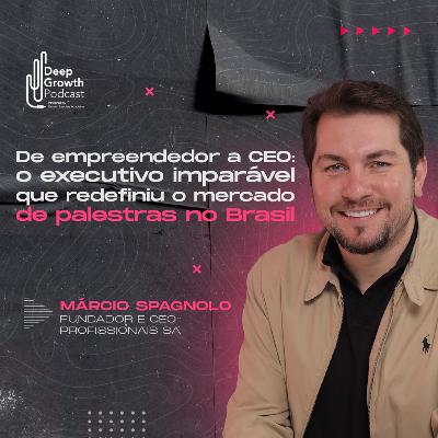 #106 - O CEO que redefiniu o mercado de palestra no Brasil | Márcio Spagnolo, Founder PSA #106 - O CEO que redefiniu o mercado de palestra no Brasil | Márcio Spagnolo, Founder PSA