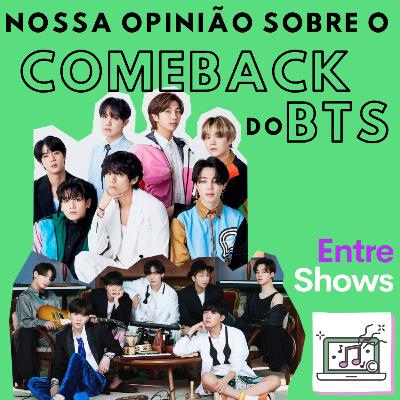 Nossa opinião sobre o comeback do BTS Nossa opinião sobre o comeback do BTS