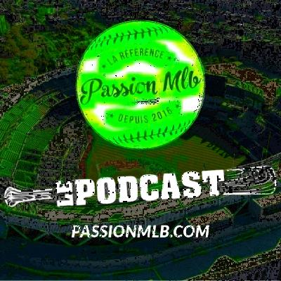 Passion MLB - Le Podcast, Épisode 86 Passion MLB - Le Podcast, Épisode 86