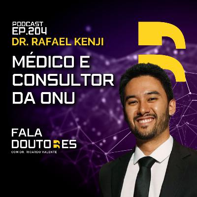 DR. RAFAEL KENJI | FALA DOUTORES #204 DR. RAFAEL KENJI | FALA DOUTORES #204