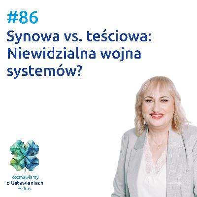 #86 Synowa vs. teściowa. Niewidzialna wojna systemów?