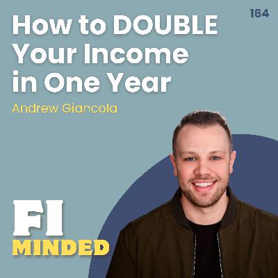 How to DOUBLE Your Income in One Year | E164 Andrew Giancola