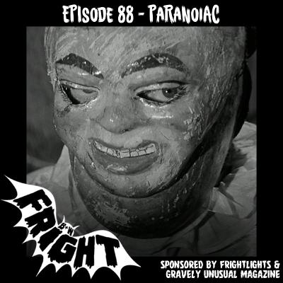 Episode 88: Paranoiac Episode 88: Paranoiac