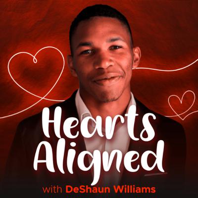 The Power of Starting Over and Building the Right Circle | Hearts Aligned With Deshaun Williams