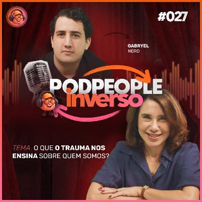 Trauma e Resiliência: A Metamorfose da Alma - PODPEOPLE INVERSO COM DRA. ANA BEATRIZ | Ep. 027 Trauma e Resiliência: A Metamorfose da Alma - PODPEOPLE INVERSO COM DRA. ANA BEATRIZ | Ep. 027