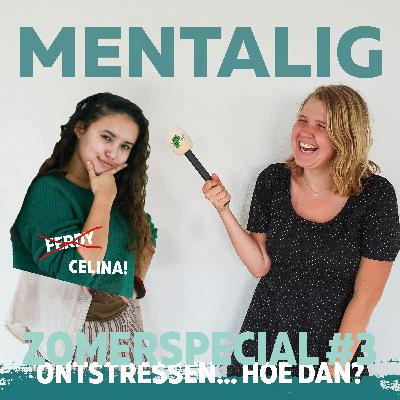 ONTSTRESSEN... Maar hoe dan? + angst voor corona | ZOMERSPECIAL #3 met Celina