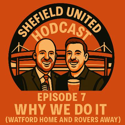 Episode 7 - Why We Do It (Watford and Blackburn)