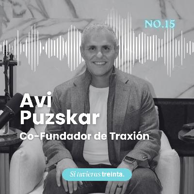 15) Avi Puszkar: De estudiantes de 18 años a fundar Traxión, la empresa que hoy cotiza en bolsa