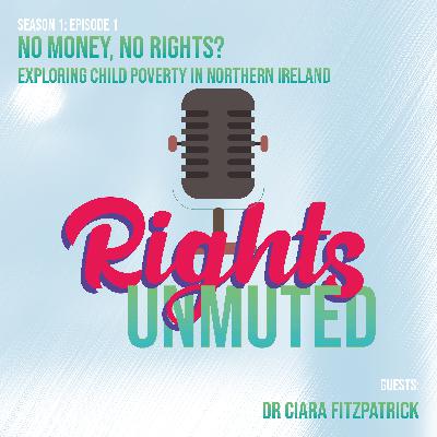 No Money, No Rights? Exploring Child Poverty in Northern Ireland No Money, No Rights? Exploring Child Poverty in Northern Ireland