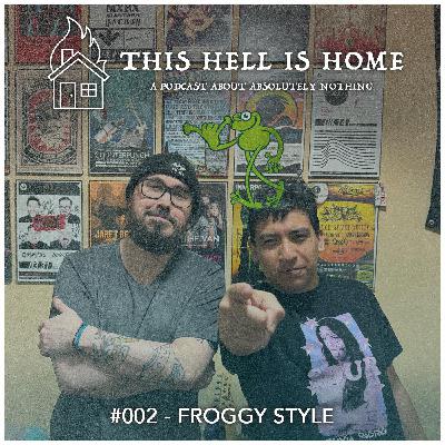 Ep 002: Froggy Style