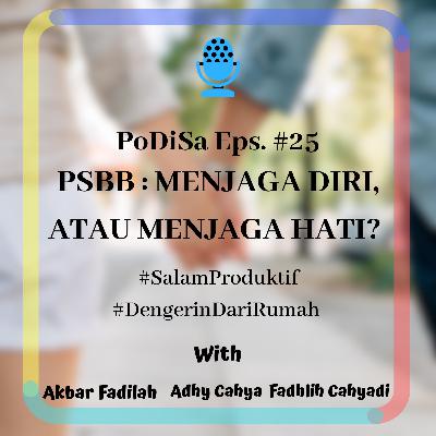 PoDiSa Eps. #25 PSBB : Menjaga Diri, atau Menjaga Hati?