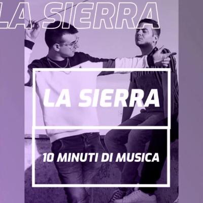 La Sierra - 10 Minuti Di Musica La Sierra - 10 Minuti Di Musica