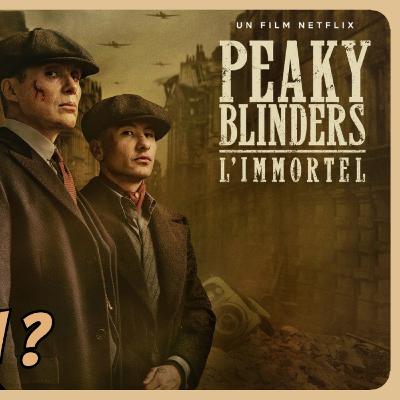 iné Eyes Cast 26 - Peaky Blinders - L’Immortel : Une Conclusion a la hauteur du Mythe ?