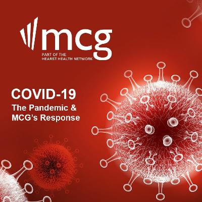 MCG Podcast: The COVID-19 Pandemic and MCG’s Response