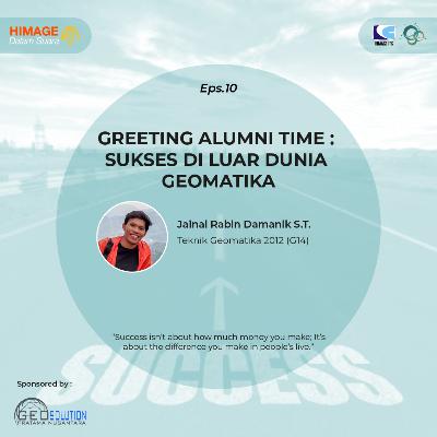 #10 - Greeting Alumni Time : Sukses di Luar Geomatika