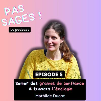 EP5 - Semer des graines de confiance à travers l'écologie - Mathilde Ducot