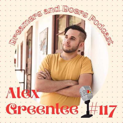 Episode 117: Pay Attention to your Passions with Alex Greenlee