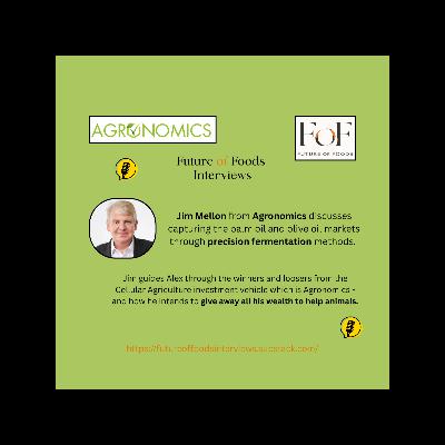 The Investment Case For Cultivated Proteins and Oils - Jim Mellon - Agronomics The Investment Case For Cultivated Proteins and Oils - Jim Mellon - Agronomics