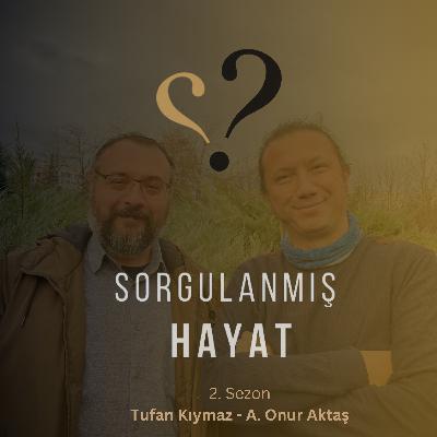 Sorgulanmış Hayat #15 - Felsefe, Akıl ve Anlam Arayışı