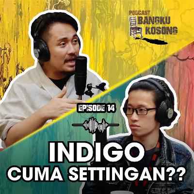 INDIGO ITU CUMA SETTINGAN ??? ft Filo Sebastian - Bangku Kosong Podcast | Eps. 14 INDIGO ITU CUMA SETTINGAN ??? ft Filo Sebastian - Bangku Kosong Podcast | Eps. 14