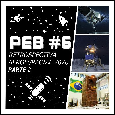PEB #6 [Parte 2] - Retrospectiva Aeroespacial 2020