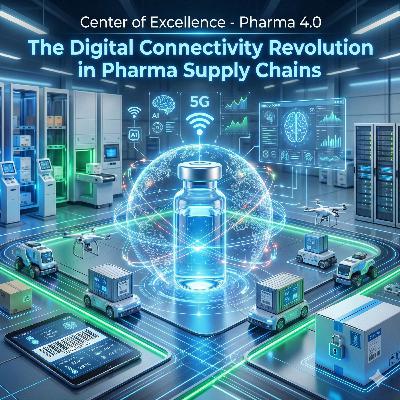 The Digital Connectivity Revolution in Pharma Supply Chains The Digital Connectivity Revolution in Pharma Supply Chains