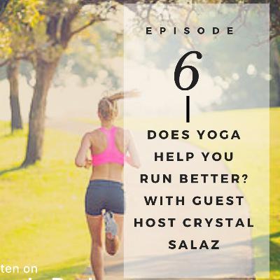 Does yoga help you run better? With Guest Host Crystal Salaz