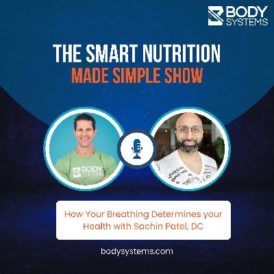 271_How Your Breathing Determines Your Health with Sachin Patel, DC