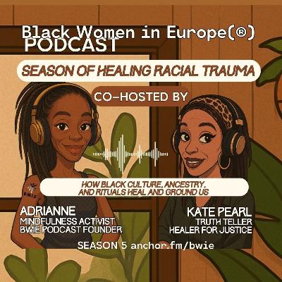 How Black Culture, Ancestry, and Rituals Heal and Ground Us - Season of Healing Racial Trauma Ep 6