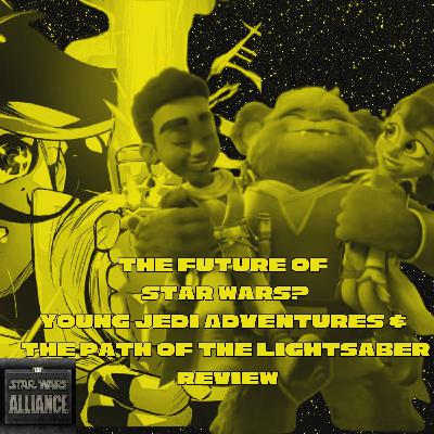 The Future of Star Wars? Young Jedi Adventures Season 3 & The Path of the Lightsaber Reviews CCLXX