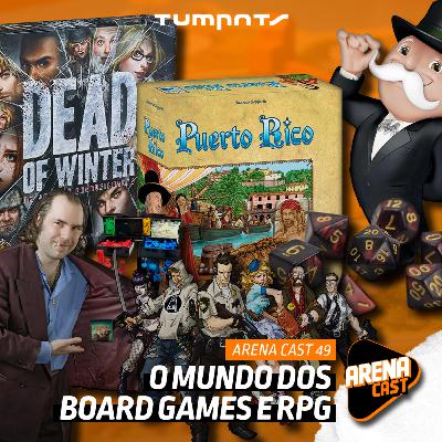 #49 Arena Cast - O mundo dos Board Games e RPG