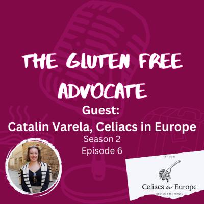 Episode 6: Celiacs in Europe w/ Catalin Verela