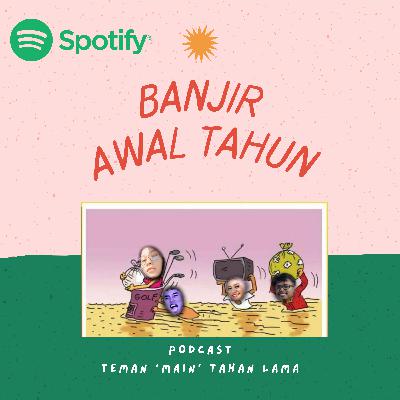 Teman 'Main' Tahan Lama, Episode 8 : Banjir Awal Tahun Teman 'Main' Tahan Lama, Episode 8 : Banjir Awal Tahun