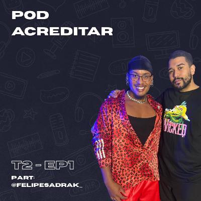 POD ACREDITAR T2 - EP1 ‪@felipesadrak_
