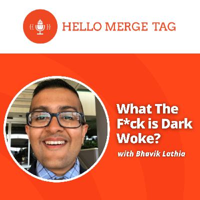 What The F*ck is Dark Woke? with Bhavik Lathia