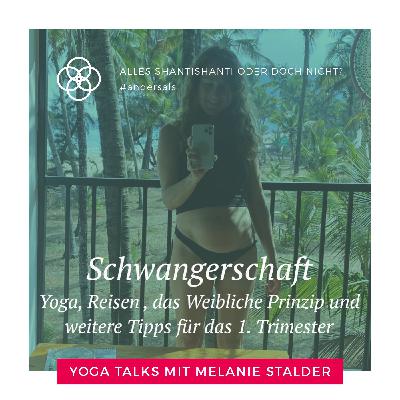 Schwangerschaft - Yoga, Reisen, das Weibliche Prinzip und weitere Tipps für das 1. Trimester