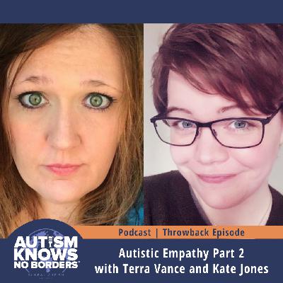 Autistic Empathy, Part 2 with Terra Vance and Kate Jones | TBT