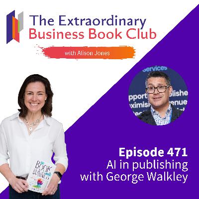Episode 471 - AI in publishing with George Walkley
