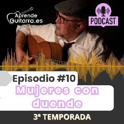 Episodio #10T3 Mujeres con duende: cantaoras, bailaoras y guitarristas flamencas